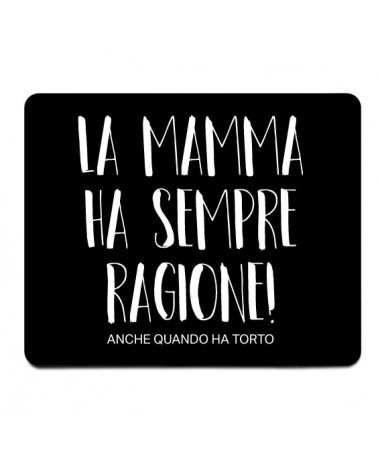 Mouse-pad La mamma ha sempre ragione