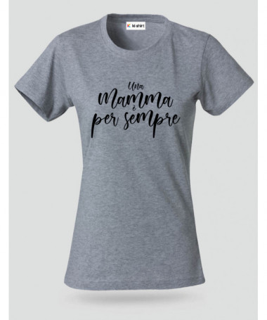 Una mamma è per sempre T-shirt Basic Donna